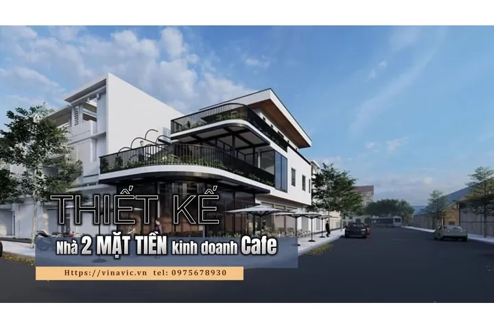 15 Thiết kế mẫu nhà 2 mặt tiền kinh doanh cafe cực kỳ hút khách