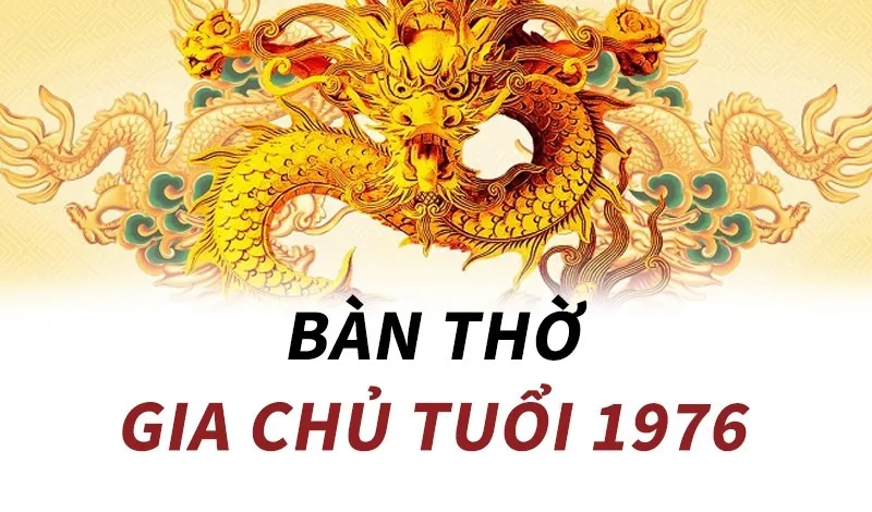 1976 Tuổi Bính Thìn làm nhà năm nào đẹp nhất