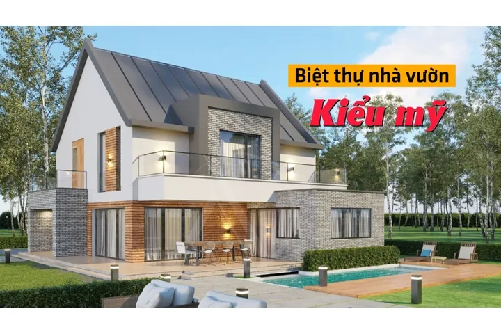 25+ Thiết kế biệt thự nhà vườn kiểu Mỹ đẹp được yêu thích nhất