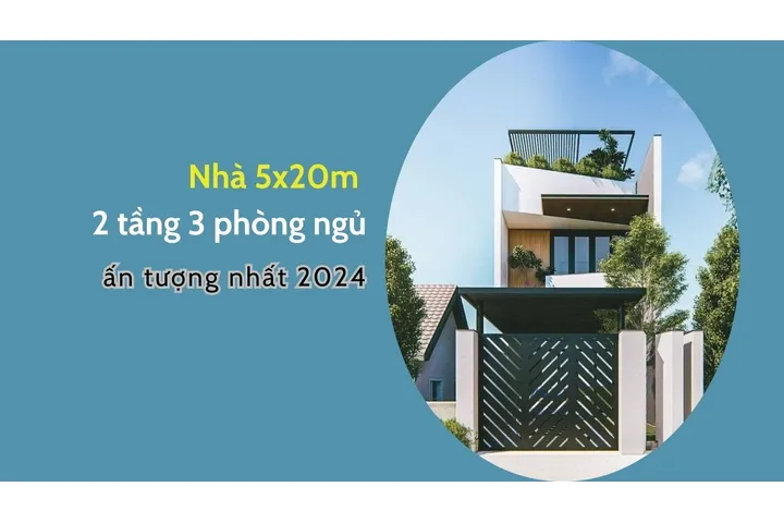 35 mẫu nhà 5x20m 2 tầng 3 phòng ngủ ấn tượng 2024