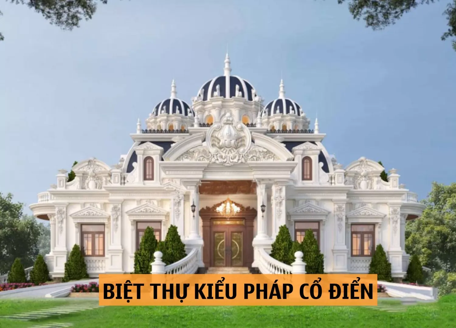 36 Thiết kế biệt thự kiểu pháp cổ điển có khuôn viên sân vườn đẹp