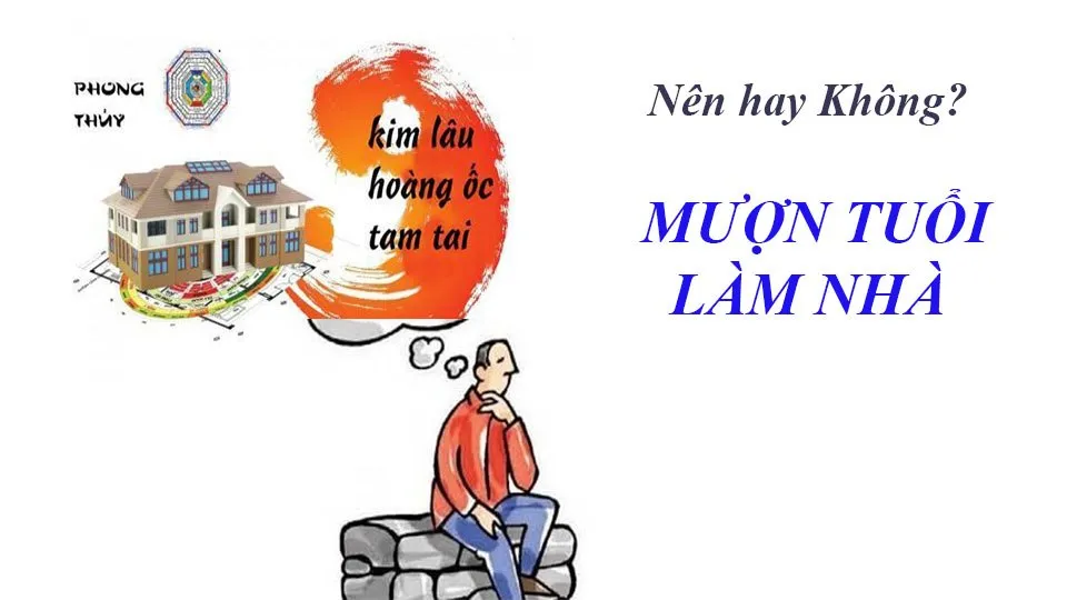 5 Điều kiêng kỵ khi mượn tuổi làm nhà có thể bạn chưa biết