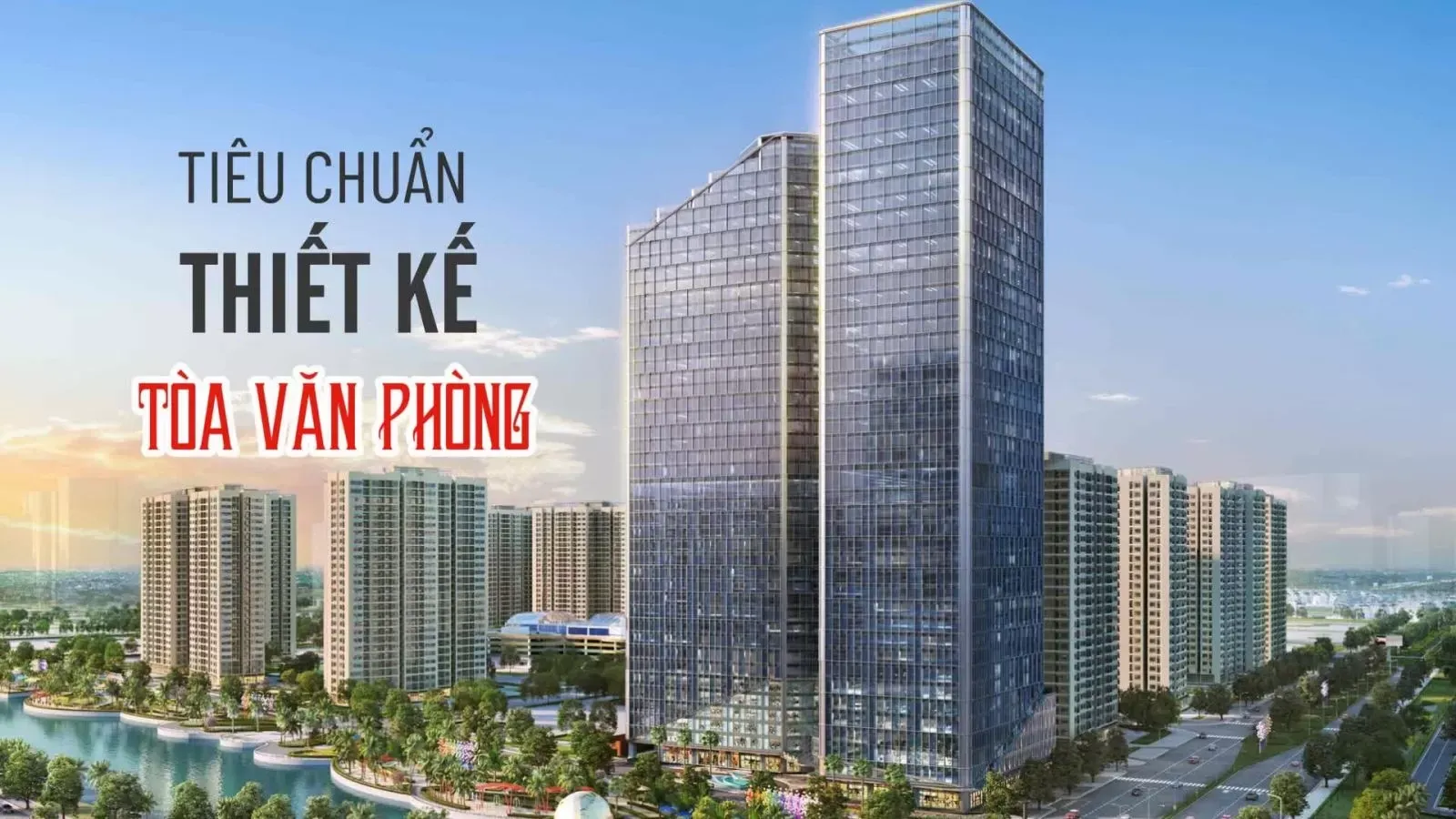 7 Tiêu chuẩn thiết kế tòa nhà văn phòng có thể bạn chưa biết