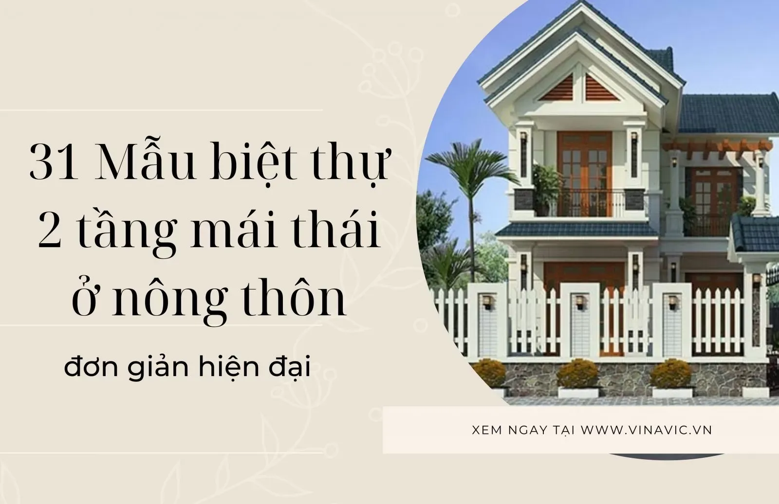 9+ Mẫu thiết kế biệt thự 2 tầng mái thái ở nông thôn đơn giản hiện đại