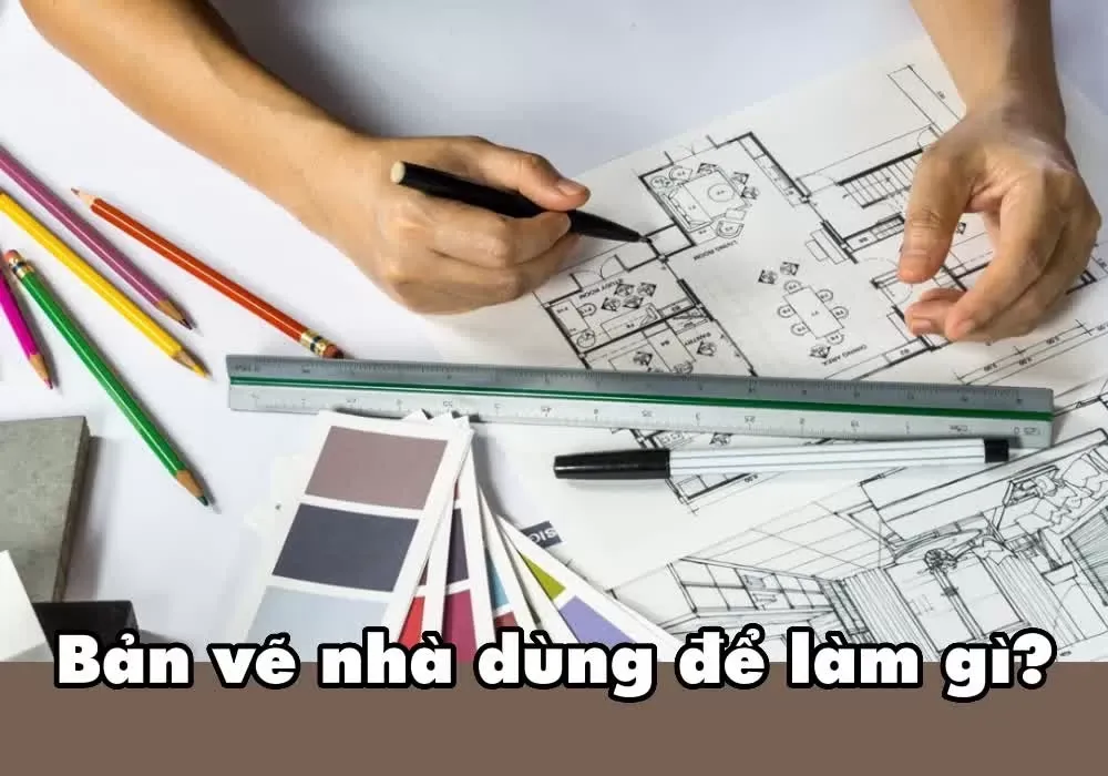 Bản vẽ nhà dùng để làm gì? Tác dụng và vai trò trong xây dựng