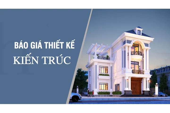 Bảng báo giá thiết kế kiến trúc biệt thự, nhà phố, nhà vườn