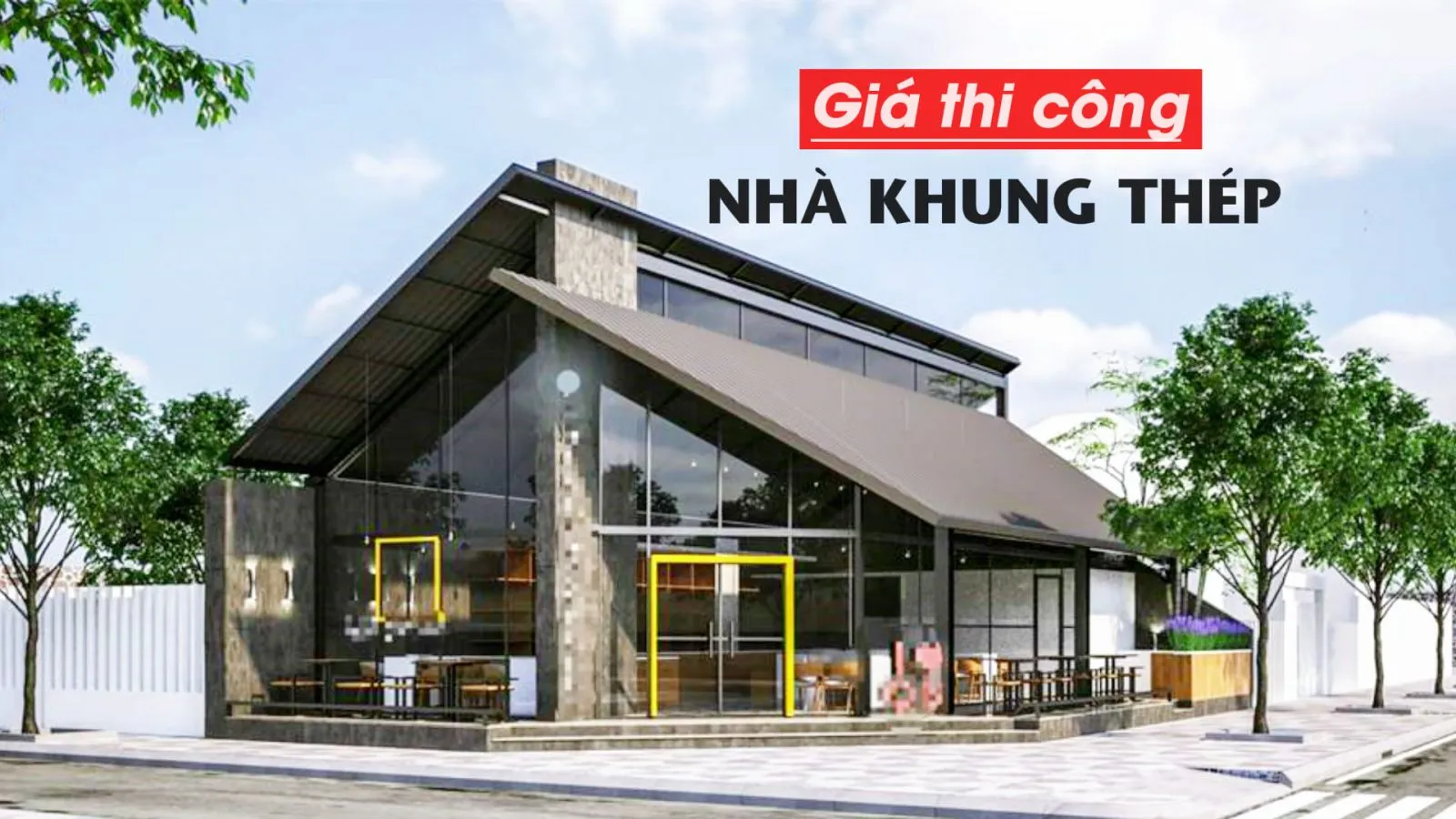 Bảng giá thi công nhà khung thép dân dụng trọn gói chi tiết nhất