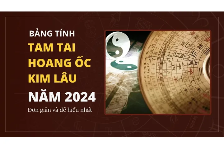 Bảng tính Tam Tai – Hoang Ốc – Kim Lâu năm 2024 mới nhất