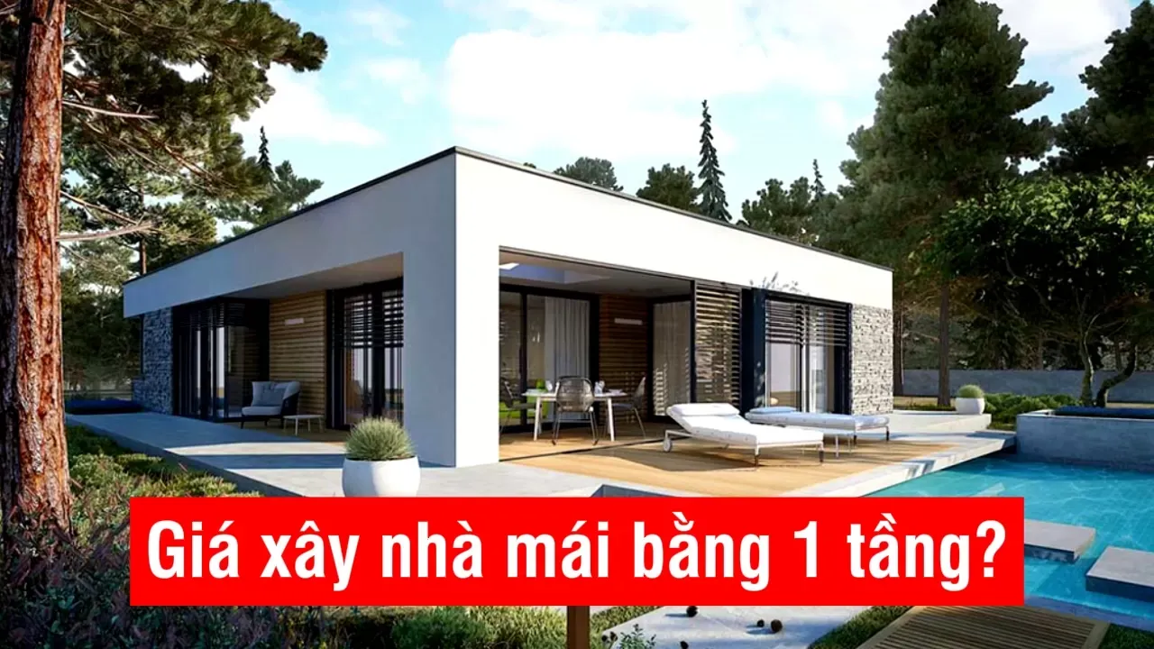 Báo giá xây nhà mái bằng 1 tầng trọn gói tiết kiệm chi phí nhất