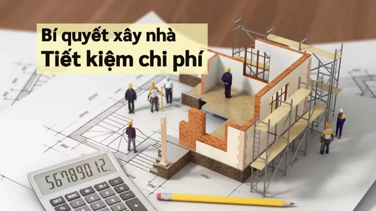 Bí quyết xây nhà tiết kiệm chi phí nhất trong năm 2024