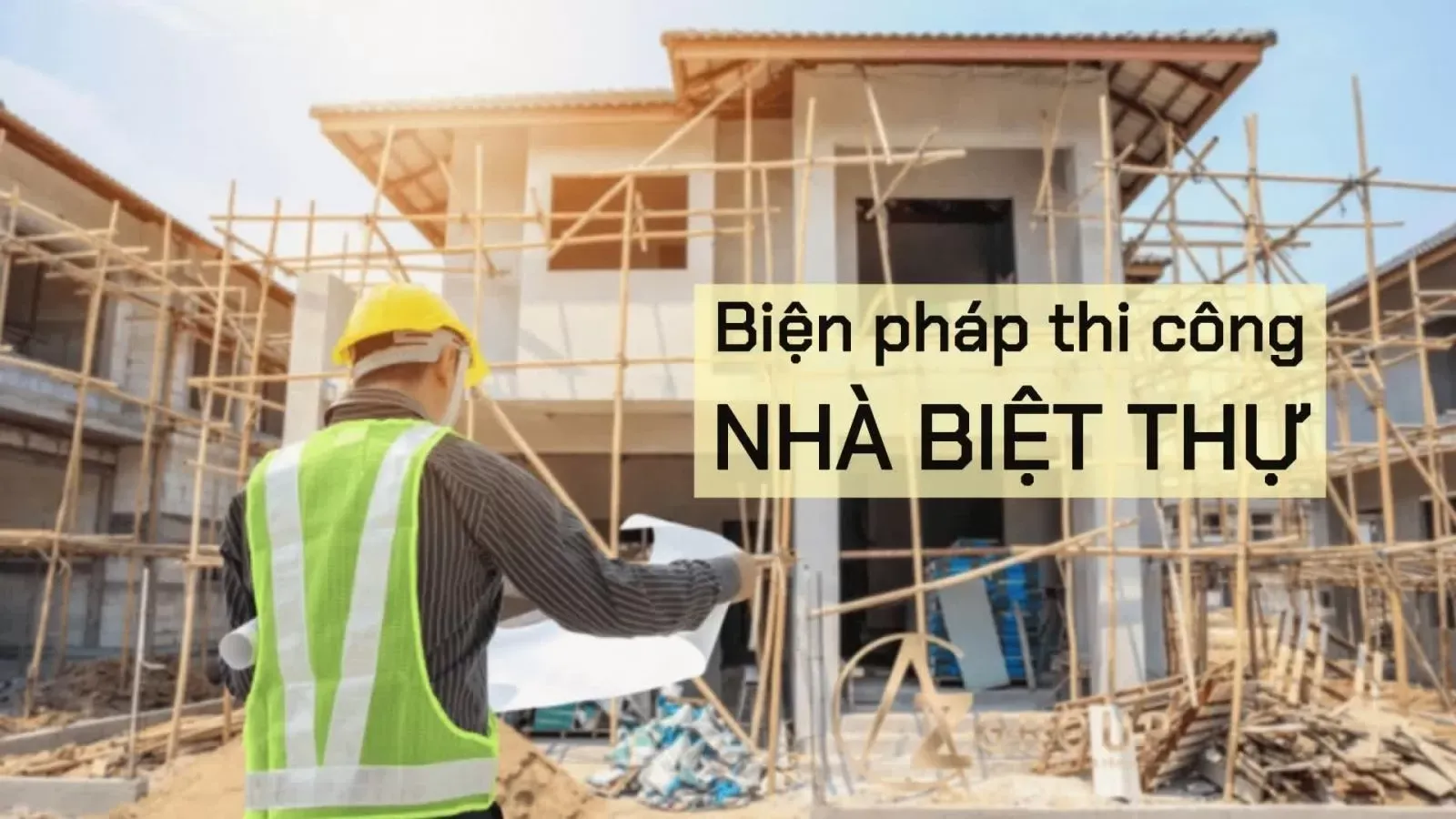 Biện pháp thi công nhà biệt thự, nhà phố từ thô đến hoàn thiện