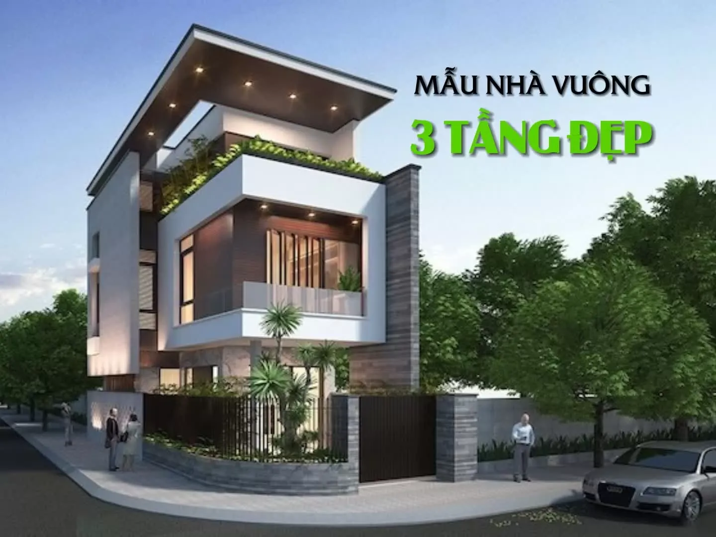 BST 47 mẫu nhà vuông 3 tầng đẹp được lựa chọn nhiều nhất 2024