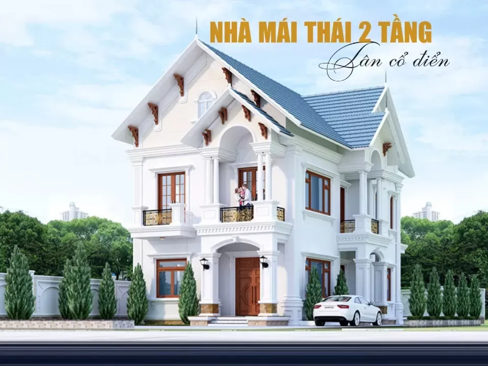 Các kiến trúc nhà mái thái 2 tầng tân cổ điển: Sự hòa nhập với thiên nhiên