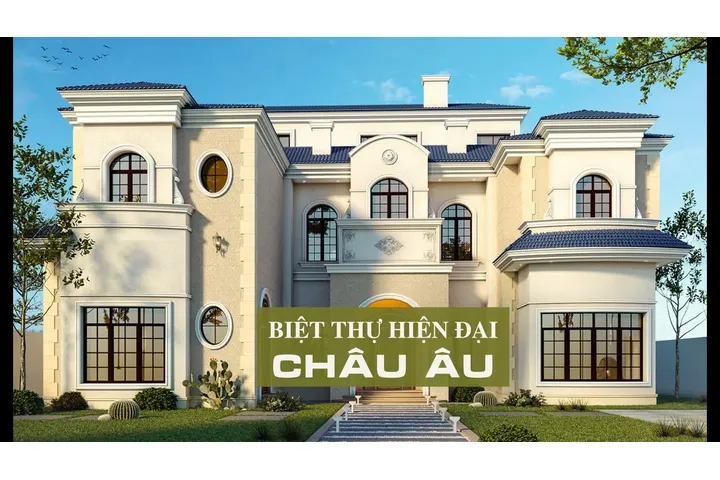 Các mẫu thiết kế biệt thự châu âu hiện đại tươi sáng đẹp nhất