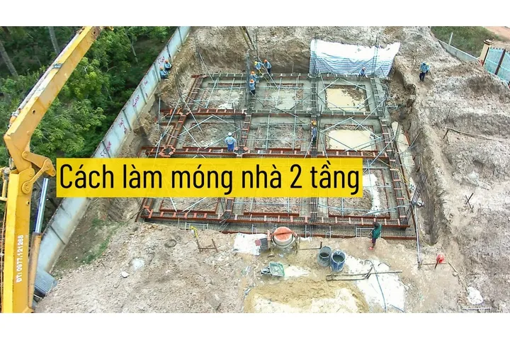 Cách làm móng nhà 2 tầng: Chi tiết kết cấu, độ sâu, kích thước