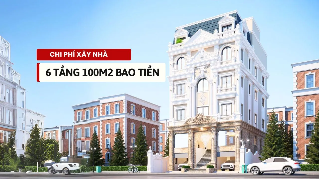 Cách tính chi chi phí xây nhà 6 tầng trọn gói theo m2 chuẩn nhất