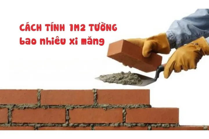 Cách tính chính xác 1m2 tường bao nhiêu xi măng