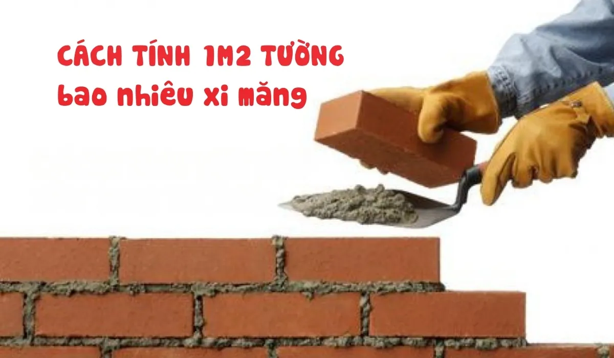 Cách tính chính xác 1m2 tường bao nhiêu xi măng