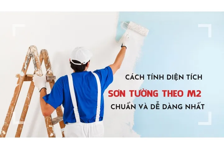 Cách tính diện tích sơn tường theo m2 chuẩn và dễ dàng nhất