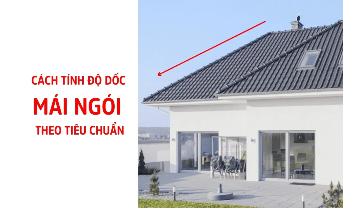 Cách tính độ dốc mái ngói theo tiêu chuẩn