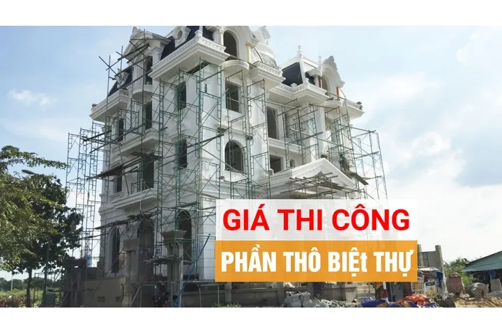 Cách tính đơn giá xây dựng phần thô biệt thự chi tiết nhất