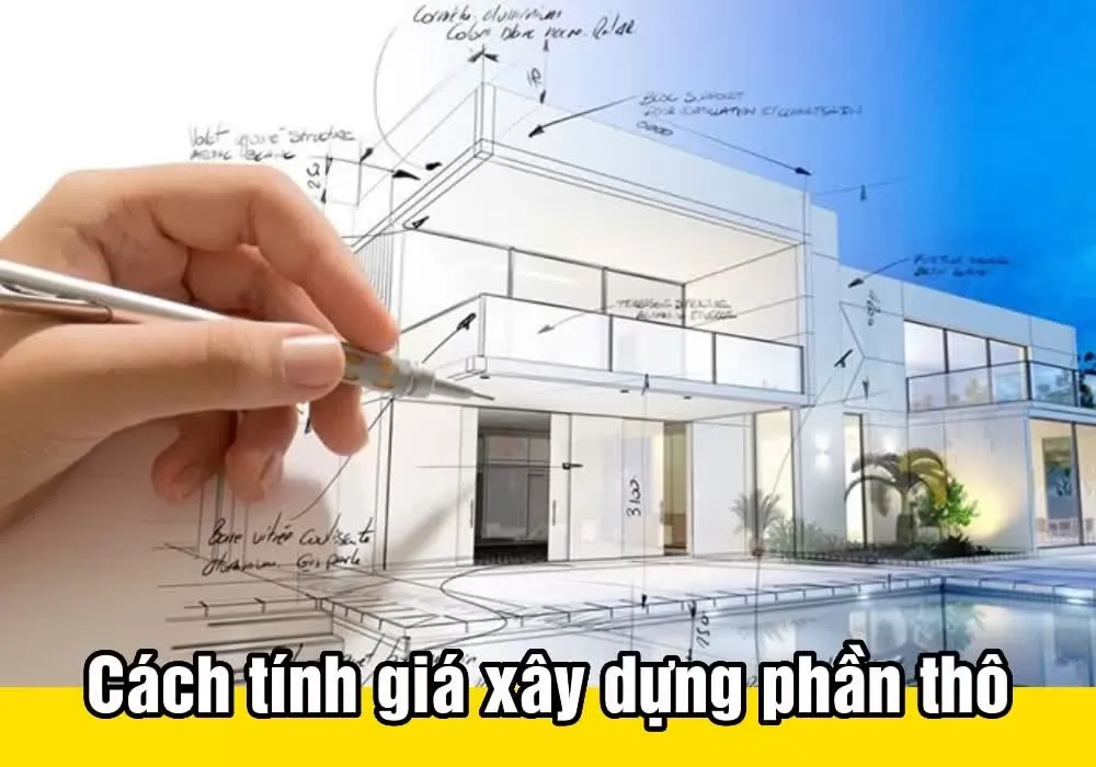 Cách tính giá xây dựng phần thô chính xác dựa theo diện tích m2