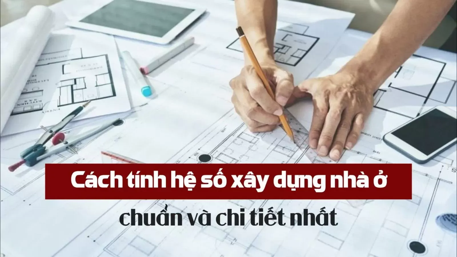 Cách tính hệ số xây dựng nhà ở chi tiết nhất năm 2024