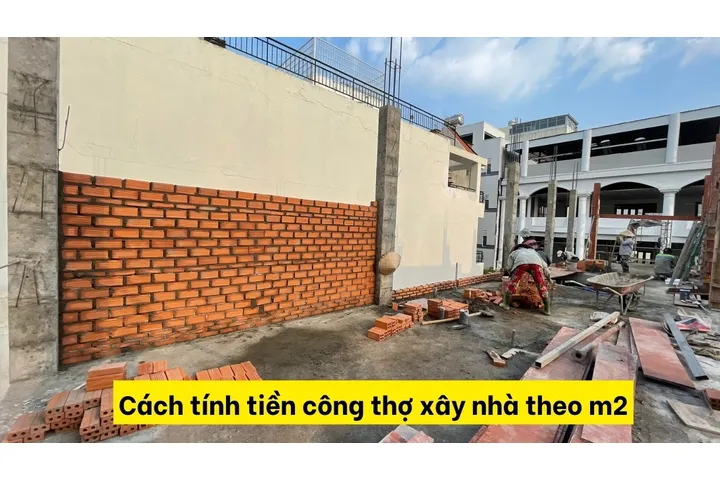 Cách tính tiền công thợ xây nhà theo m2 chuẩn xác nhất