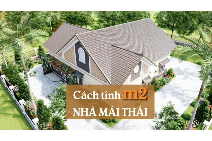 Cập nhật cách tính m2 nhà mái thái mới nhất