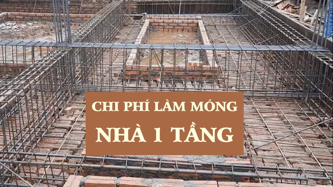 Chi phí làm móng nhà 1 tầng chi tiết nhất