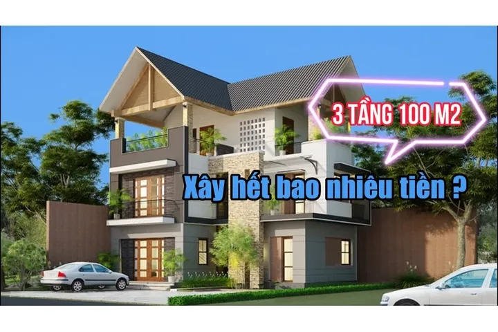 Chi phí thiết kế xây dựng nhà 3 tầng 100m2 hết bao nhiêu tiền?