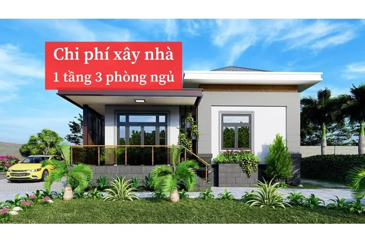 Chi phí xây nhà 1 tầng 3 phòng ngủ bao nhiêu tiền ?