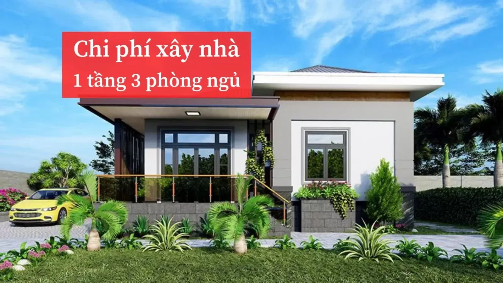 Chi phí xây nhà 1 tầng 3 phòng ngủ bao nhiêu tiền ?