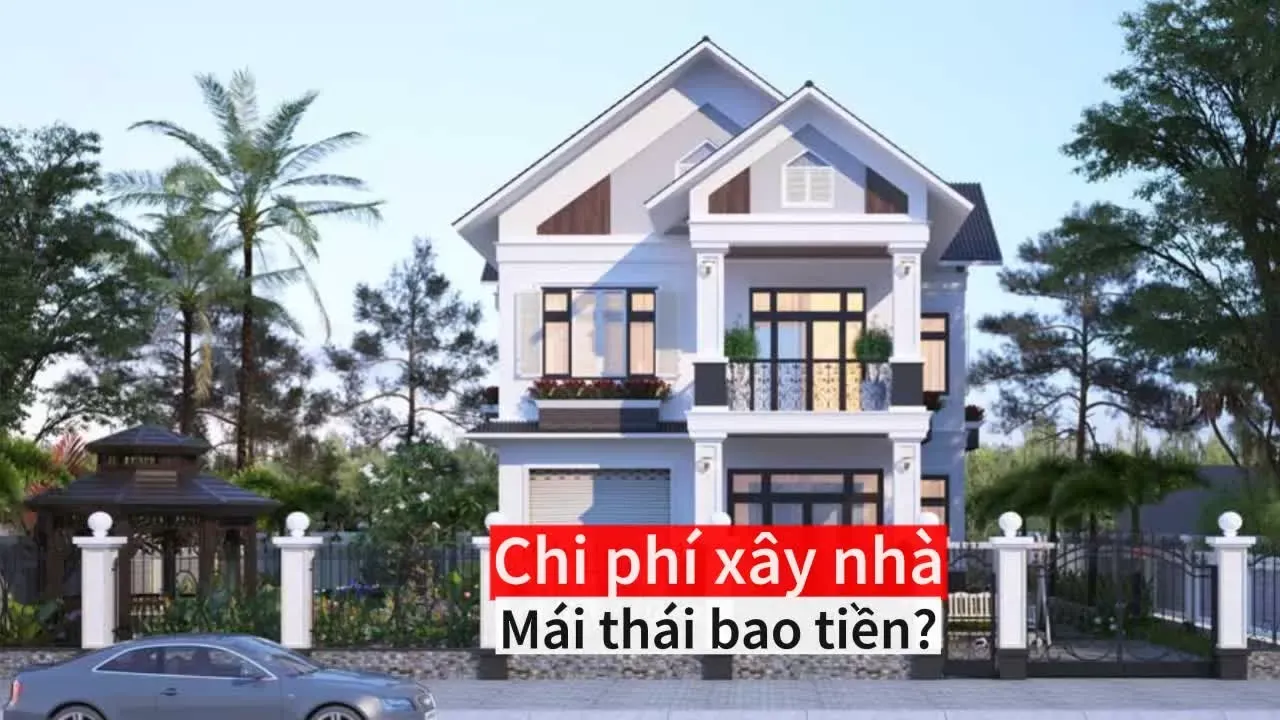 Chi phí xây nhà mái thái bao nhiêu tiền? Báo giá thiết kế, thi công trọn gói