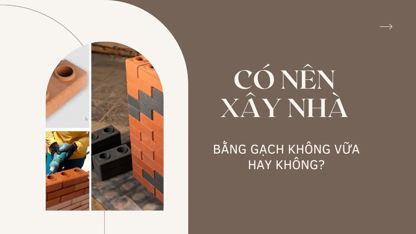 Có nên xây nhà bằng gạch không vữa hay không?