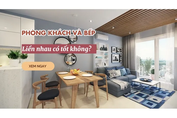 Có nên xây phòng khách liền bếp và những lưu ý quan trọng