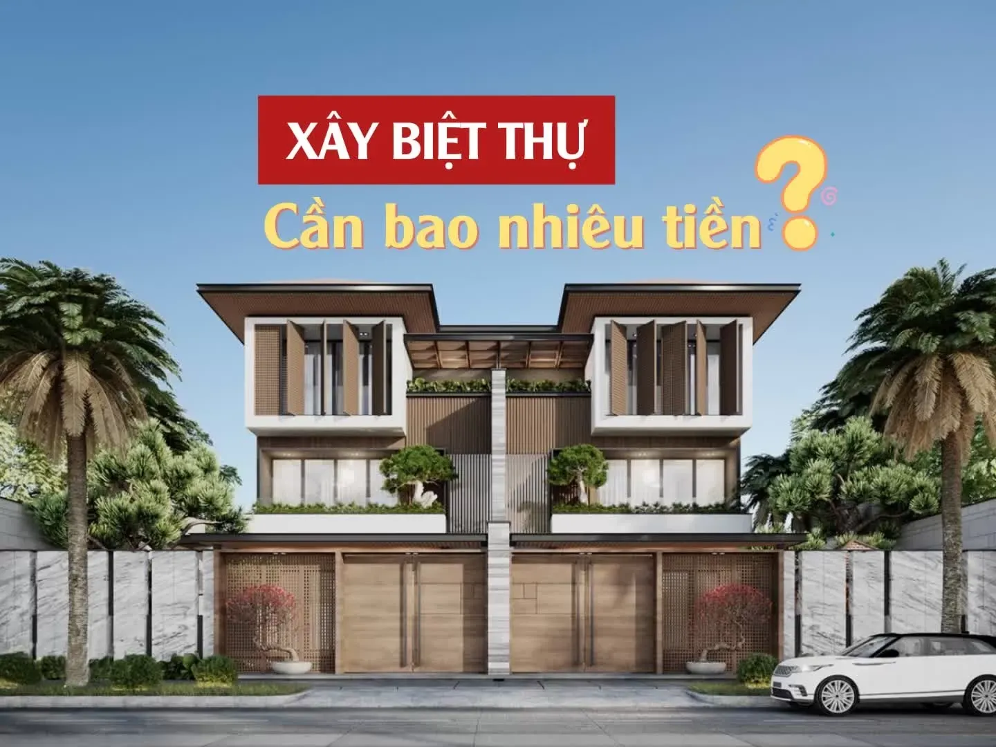 Để xây biệt thự cần bao nhiêu tiền ? Cần lưu ý những gì?