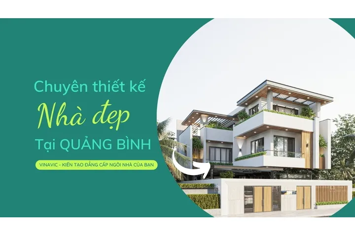 Dịch vụ thiết kế nhà đẹp Quảng Bình và báo giá chi tiết