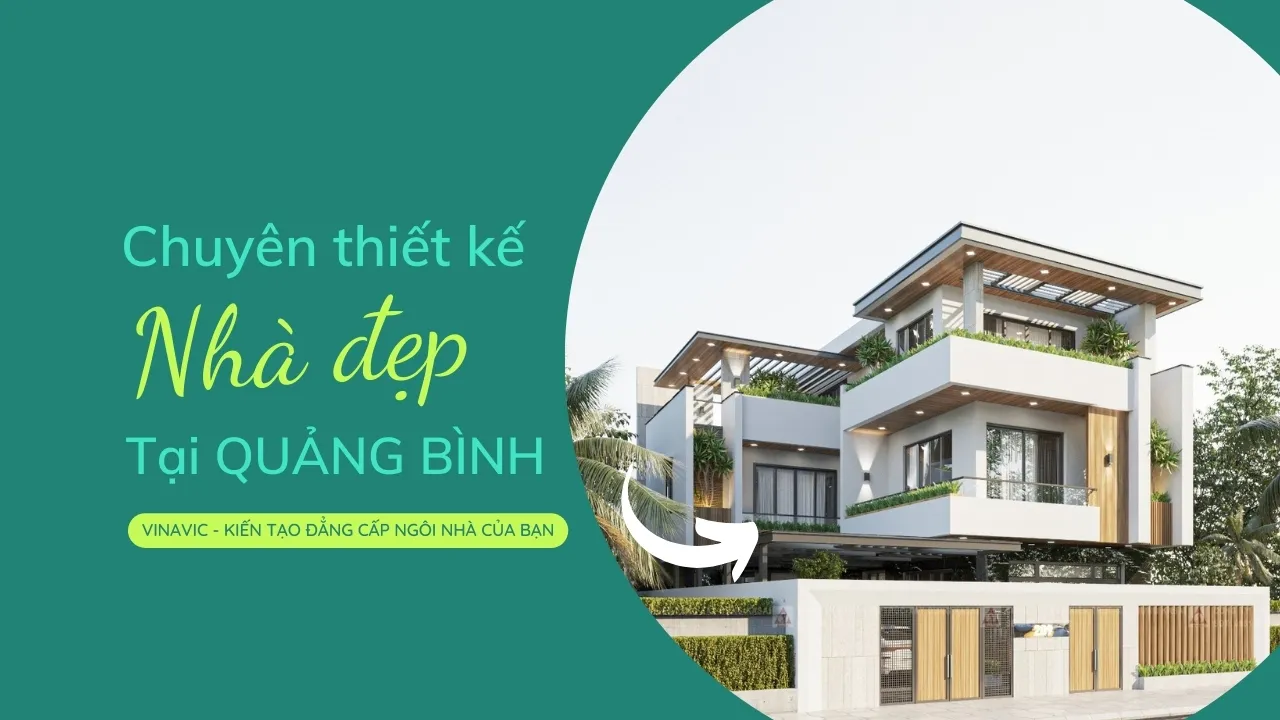 Dịch vụ thiết kế nhà đẹp Quảng Bình và báo giá chi tiết