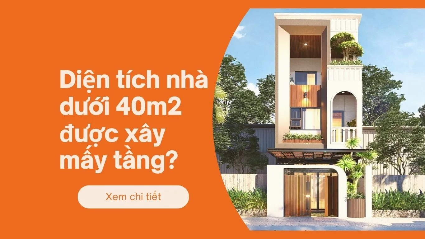 Diện tích nhà dưới 40m2 được xây mấy tầng?