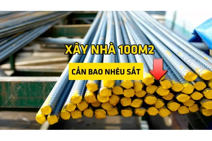 【Hỏi đáp】Xây nhà 100m2 cần bao nhiêu sắt chuẩn nhất?