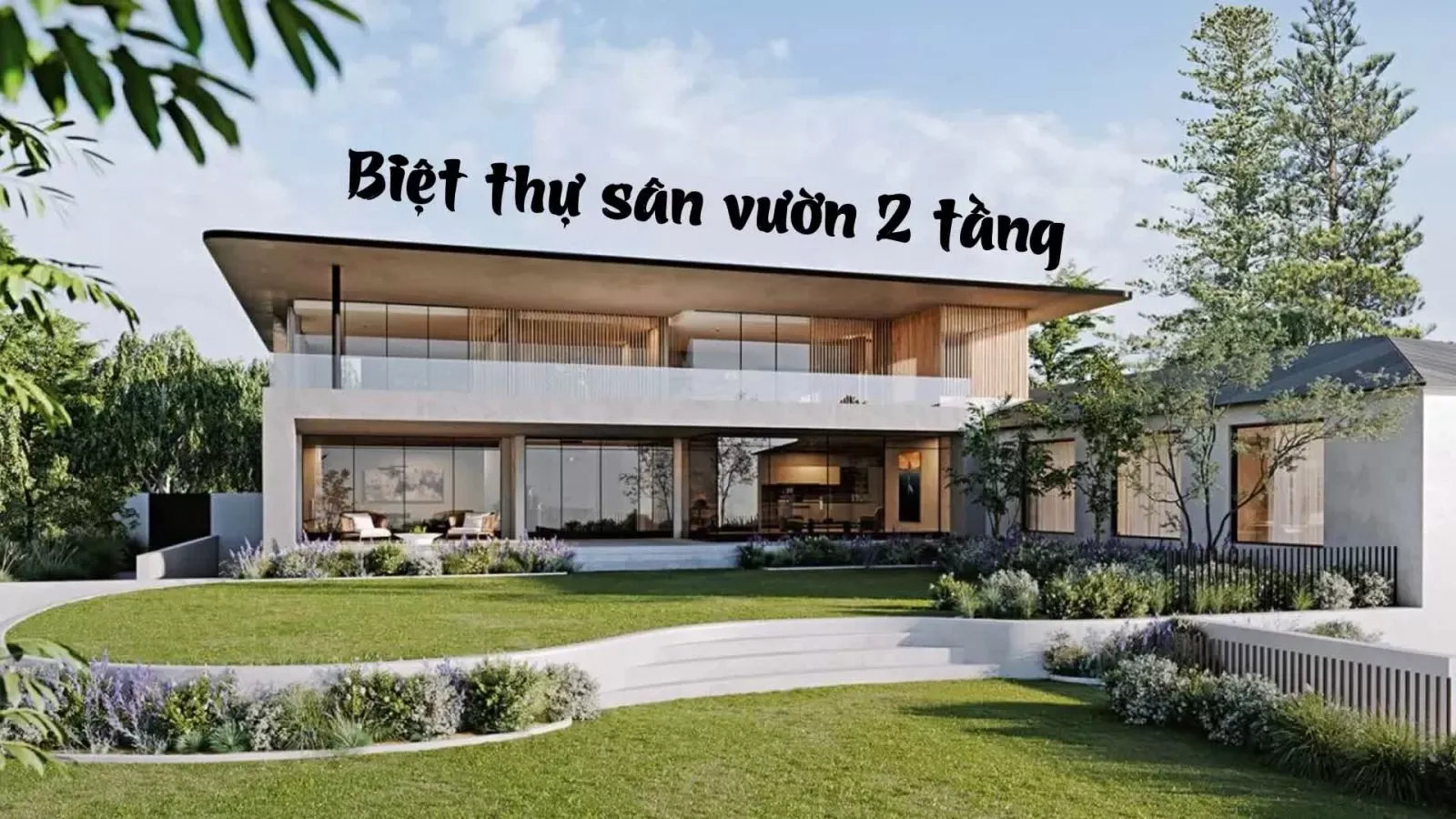 Gợi ý những mẫu biệt thự sân vườn 2 tầng đẹp, thoáng, thư giãn nhất