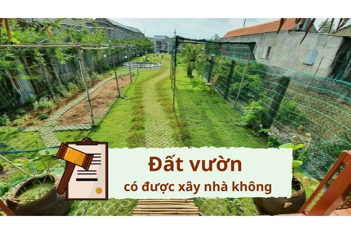 Hỏi đáp: Đất vườn có được xây nhà không?