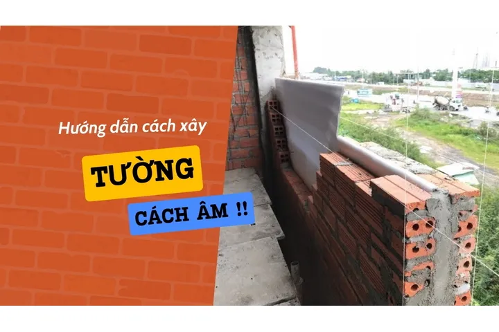 Hướng dẫn cách xây tường cách âm như thế nào?