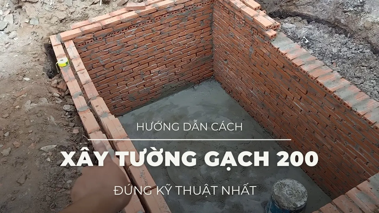 Hướng dẫn cách xây tường gạch 200 đúng kỹ thuật nhất