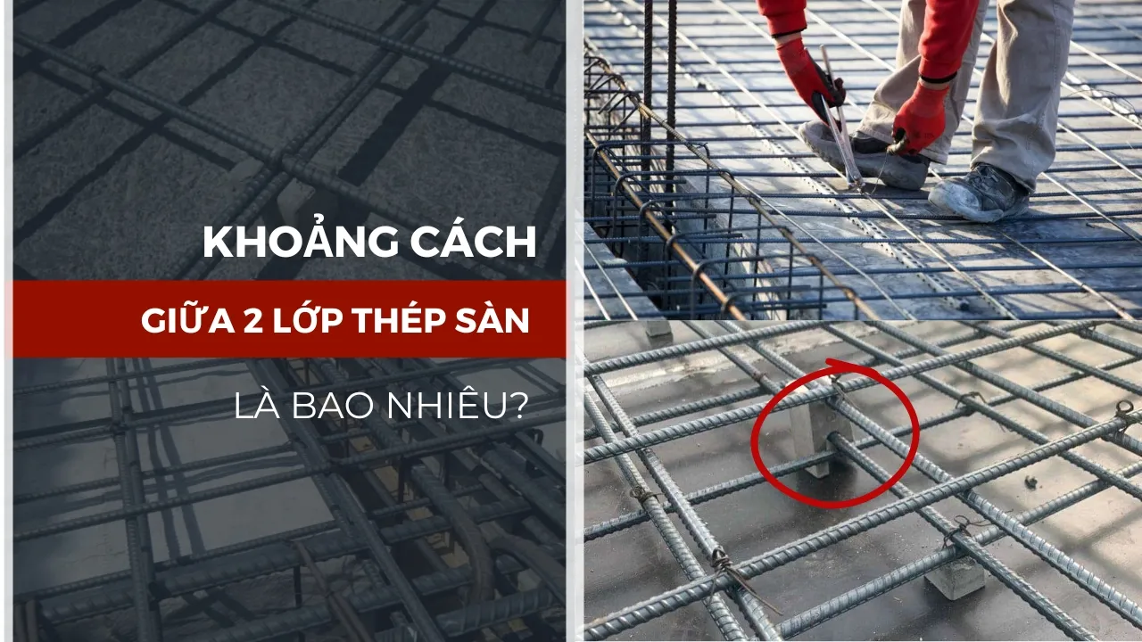 Khoảng cách giữa 2 lớp thép sàn là bao nhiêu