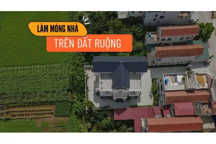 Kinh nghiệm làm móng nhà trên nền đất ruộng