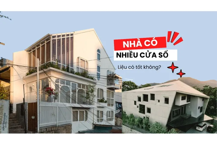 Làm nhà có nhiều cửa sổ có tốt không?