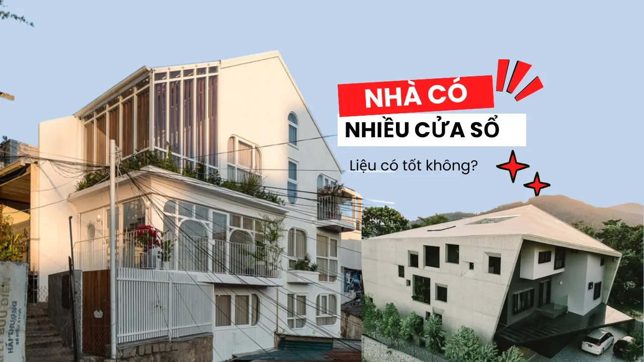 Làm nhà có nhiều cửa sổ có tốt không?