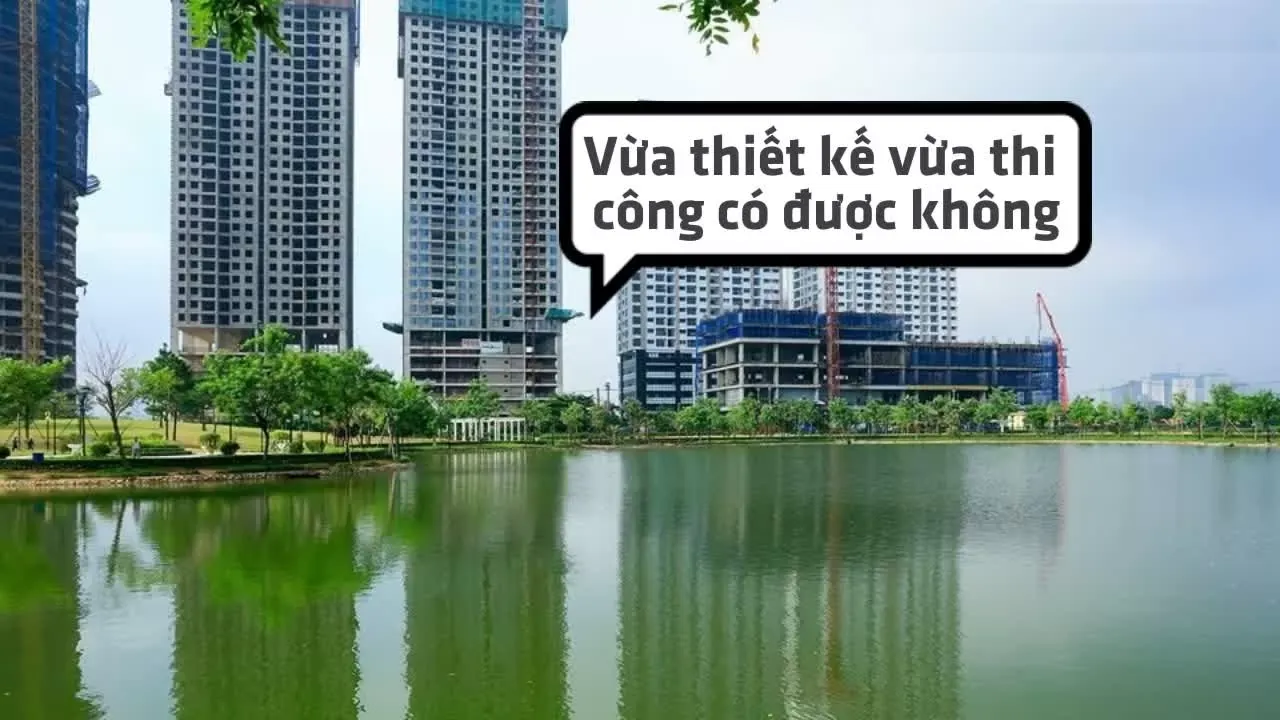 Làm nhà vừa thiết kế vừa thi công có được không?